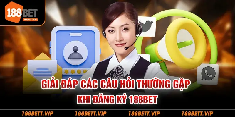 Giải đáp các câu hỏi thường gặp khi đăng ký 188bet
