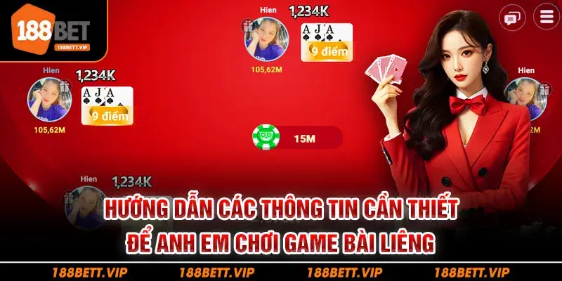 Hướng dẫn các thông tin cần thiết để anh em chơi game bài liêng