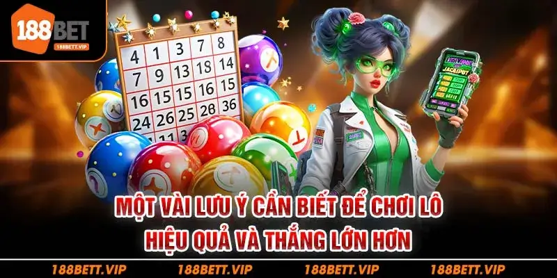 Một vài lưu ý cần biết để chơi lô hiệu quả và thắng lớn hơn