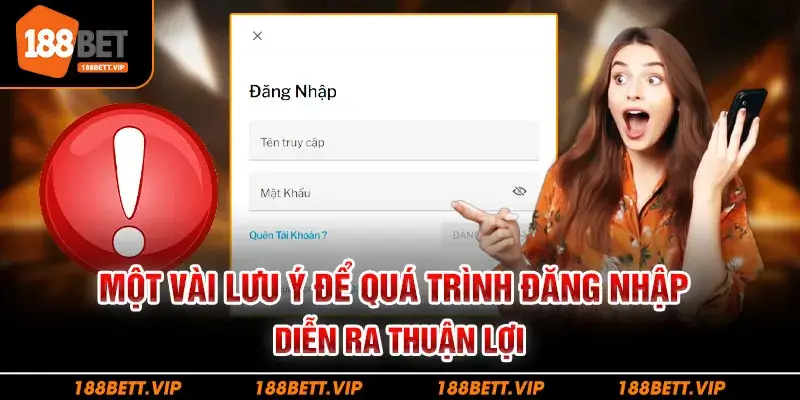 Một vài lưu ý để quá trình đăng nhập diễn ra thuận lợi