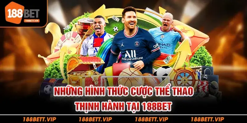 Những hình thức cược thể thao thịnh hành tại 188bet