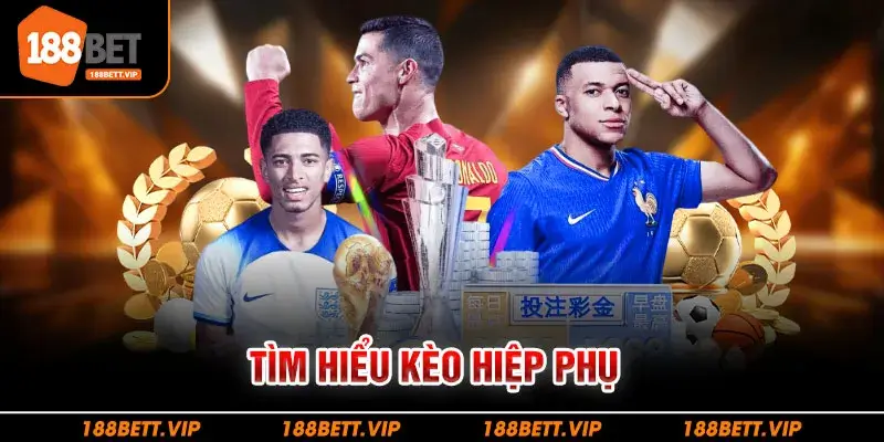 Tìm hiểu kèo hiệp phụ