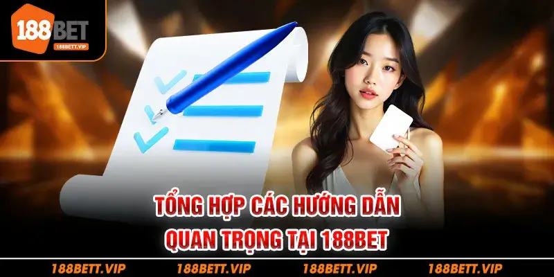 Tổng hợp các hướng dẫn quan trọng tại 188BET